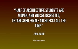 Half of architecture students are women, and you see respected ...