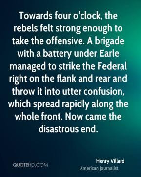 four o'clock, the rebels felt strong enough to take the offensive ...