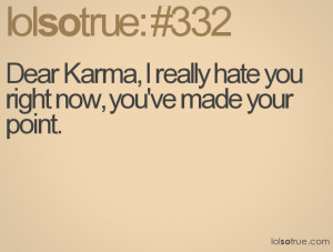 dear-karma-i-really-hate-you-right-now-you-made-your-point.png