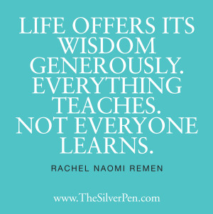 ... Picture Quotes About Life Tagged With: Rachel Naomi Remen