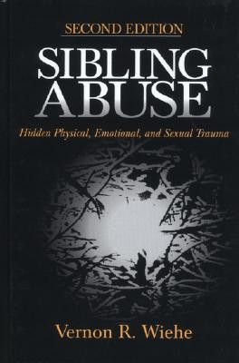 Sibling Abuse: Hidden Physical, Emotional, and Sexual Trauma