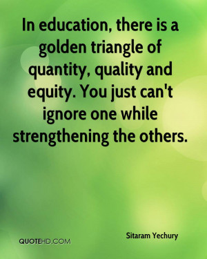 education, there is a golden triangle of quantity, quality and equity ...