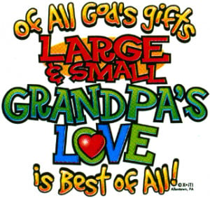 Of All God's Gifts Large And Small - Grandpa's love is best of all!