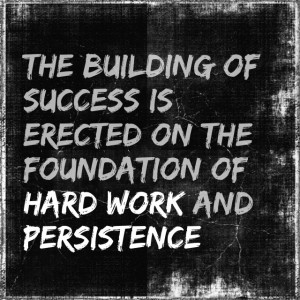 The building of success is erected on the foundation of hard work and ...