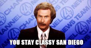 Ron Burgundy ( Will Ferrell ) saying “you stay classy San Diego ...