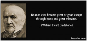 man ever became great or good except through many and great mistakes ...