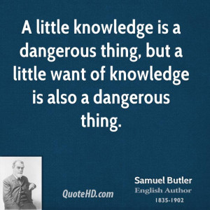 little knowledge is a dangerous thing, but a little want of ...