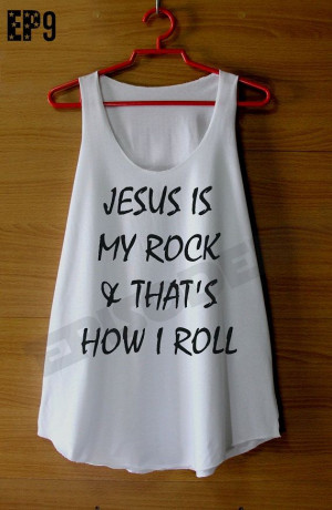 Jesus is my rock & that's how I roll Shirt Quote by EpisodeNine, $14 ...