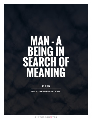 Man a being in search of meaning Picture Quote 1