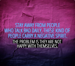 Stay away from people who talk bad daily, these kinds of people carry ...