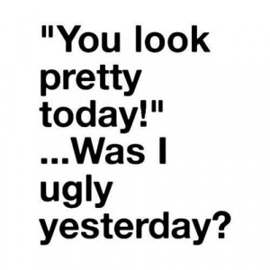 black and white, look, pretty, text, today, ugly, words, yesterday