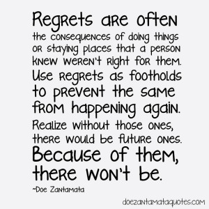 Regrets are often the consequences of doing things