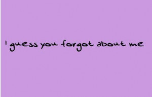 Break up quotes and sayings you forgot about me
