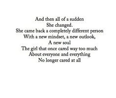 And then all of sudden she changed. She came back a completely ...