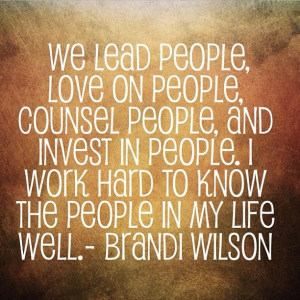 We lead people, love on people, counsel people and invest in people ...