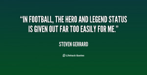 quote-Steven-Gerrard-in-football-the-hero-and-legend-status-108154.png
