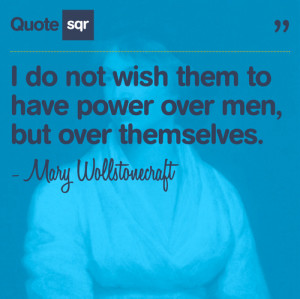 Mary Wollstonecraft #feminist quotes #Power #strength quotes # ...