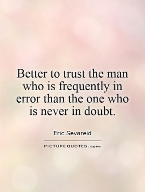 Trust Quotes Doubt Quotes Eric Sevareid Quotes