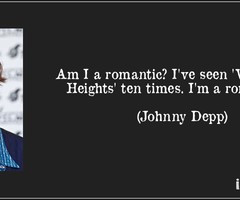 Am I a romantic? I've seen 'Wuthering Heights' ten times. I'm a...