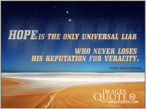 Hope is the only universal liar – Hope Quote