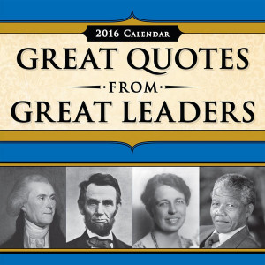 Great Quotes from Great Leaders 2016 Desk Calendar
