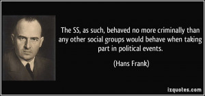 SS, as such, behaved no more criminally than any other social groups ...