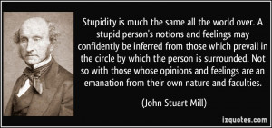 Stupidity is much the same all the world over. A stupid person's ...