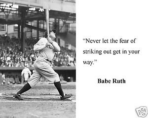 ... Ruth-Never-let-the-fear-of-striking-out-Quote-11-x-14-Photo-Picture-p1