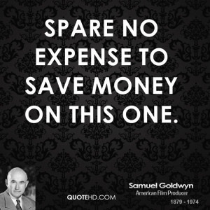 Spare no expense to save money on this one.