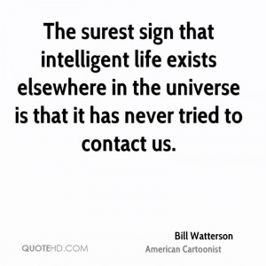 The surest sign that intelligent life exists elsewhere in the universe ...