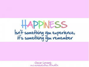 Happiness Quotes experience remember