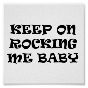 KEEP ON ROCKING ME BABY MUSIC COMMENTS SAYINGS LO POSTER