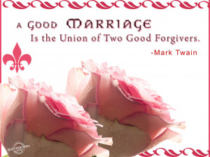 good marriage is the union of two good forgivers