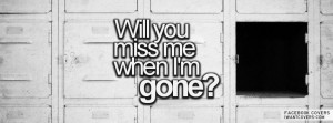 Will You Miss me Facebook Covers