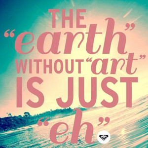 The 'eARTh' without 'ART' is Just 'eh'.