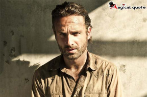 Rick Grimes - TV Series Quotes, Series Quotes, TV show Quotes