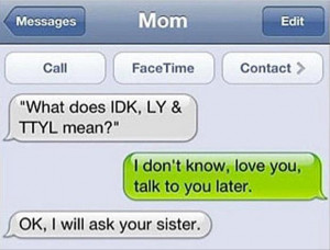 tagged with The Funniest Texts From Mom Ever - 25 Pics