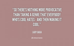 File Name : quote-Lady-Gaga-so-theres-nothing-more-provocative-than ...