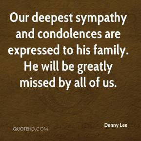 Denny Lee - Our deepest sympathy and condolences are expressed to his ...