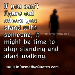 ... out where you stand, maybe they are letting you know where you stand