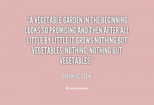 ... it grows nothing but vegetables, nothing, nothing but vegetables