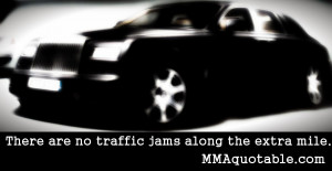 There are no traffic jams along the extra mile.