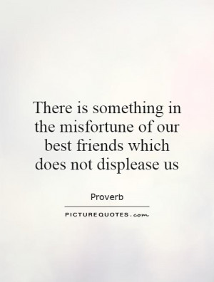 Proverb Quotes Misfortune Quotes