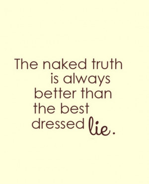 The naked truth is always better than the best
