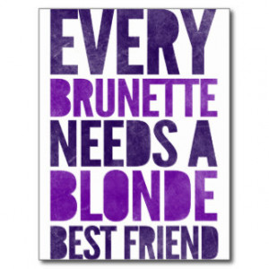 Every Brunette Needs A Blonde Postcard