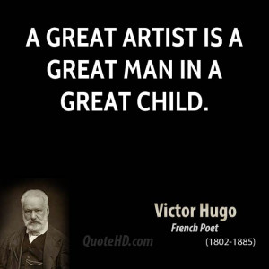 victor-hugo-author-a-great-artist-is-a-great-man-in-a-great.jpg