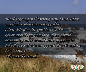 Bush is going in the wrong way.