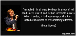quote-i-m-spoiled-in-all-ways-i-ve-been-in-a-rock-n-roll-band-since-i ...
