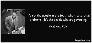 It's not the people in the South who create racial problems - it's the ...