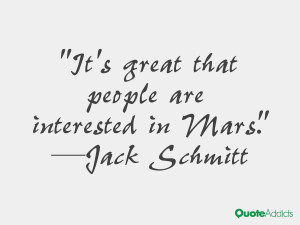 jack schmitt quotes it s great that people are interested in mars jack ...
